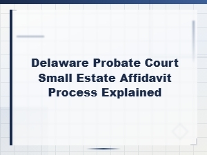 Delaware Small Estate Affidavit Process Guide