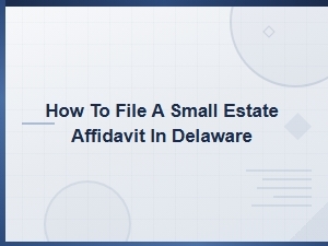 Delaware Small Estate Affidavit Filing Guide