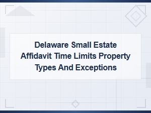 Delaware Small Estate Affidavit Rules and Exceptions