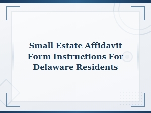 Delaware Small Estate Affidavit Form Instructions