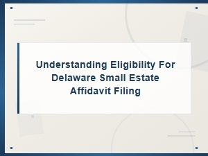 Delaware Small Estate Affidavit Eligibility Requirements